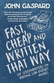 Fast, Cheap & Written That Way: Top Screenwriters on Writing for Low-Budget Movies (Fast, Cheap Filmmaking Books, #2) (eBook, ePUB)
