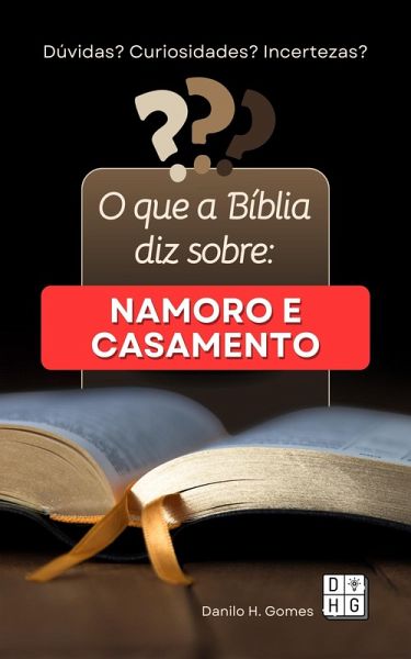 O que a Bíblia diz sobre: Namoro e Casamento (eBook, ePUB) O que a Bíblia diz sobre: Namoro e Casamento (eBook, ePUB)