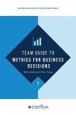 Team Guide to Metrics for Business Decisions (eBook, ePUB)
