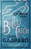 The Bullet Catch (The Eli Marks Mystery Series, #2) (eBook, ePUB)