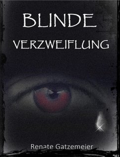 Blinde Verzweiflung (eBook, ePUB) - Gatzemeier, Renate