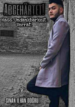 Abgehärtet! Hass. Undankbarkeit. Verrat. (eBook, ePUB)