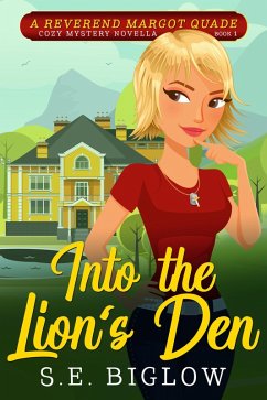 Into the Lion's Den: A Religious Amateur Detective Mystery (Reverend Margot Quade Cozy Mysteries, #1) (eBook, ePUB) - Biglow, S. E.