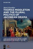 Thomas Middleton and the Plural Politics of Jacobean Drama (eBook, ePUB)