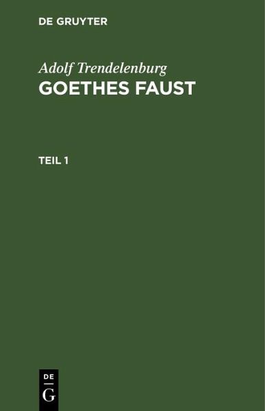 Adolf Trendelenburg: Goethes Faust. Teil 1 (eBook, PDF) Adolf Trendelenburg: Goethes Faust. Teil 1 (eBook, PDF)