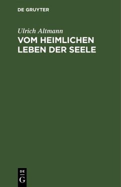 Vom heimlichen Leben der Seele (eBook, PDF) - Altmann, Ulrich