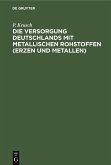Die Versorgung Deutschlands mit metallischen Rohstoffen (Erzen und Metallen) (eBook, PDF)