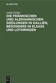 Die fränkischen und alemannischen Siedlungen in Gallien, besonders in Elsass und Lothringen (eBook, PDF)