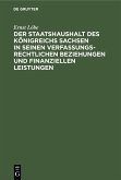 Der Staatshaushalt des Königreichs Sachsen in seinen Verfassungsrechtlichen Beziehungen und finanziellen Leistungen (eBook, PDF)