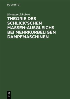 Theorie des Schlick'schen Massen-Ausgleichs bei mehrkurbeligen Dampfmaschinen (eBook, PDF) - Schubert, Hermann