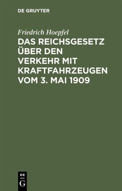 Das Reichsgesetz über den Verkehr mit Kraftfahrzeugen vom 3. Mai 1909 (eBook, PDF) - Hoepfel, Friedrich