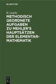 Methodisch geordnete Aufgaben zu Mehler's Hauptsätzen der Elementar-Mathematik (eBook, PDF)