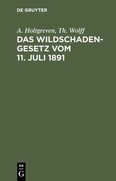 Das Wildschadengesetz vom 11. Juli 1891 (eBook, PDF) Das Wildschadengesetz vom 11. Juli 1891 (eBook, PDF)