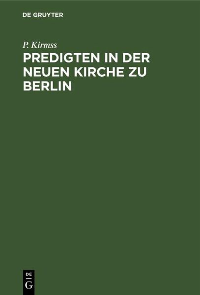 Predigten in der Neuen Kirche zu Berlin (eBook, PDF) Predigten in der Neuen Kirche zu Berlin (eBook, PDF)