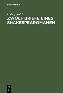 Zwölf Briefe eines Shakespearomanen (eBook, PDF) - Noiré, Ludwig