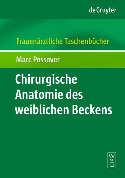 Chirurgische Anatomie des weiblichen Beckens (eBook, PDF) Chirurgische Anatomie des weiblichen Beckens (eBook, PDF)