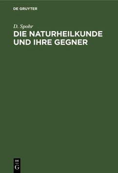 Die Naturheilkunde und ihre Gegner (eBook, PDF) - Spohr, D.