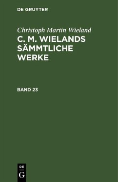 Christoph Martin Wieland: C. M. Wielands Sämmtliche Werke. Band 23/24 (eBook, PDF) - Wieland, Christoph Martin