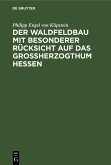 Der Waldfeldbau mit besonderer Rücksicht auf das Großherzogthum Hessen (eBook, PDF)