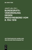 Bundesratsverordnung gegen Preistreiberei vom 8. Mai 1918 (eBook, PDF)