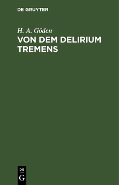Von dem Delirium tremens (eBook, PDF) - Göden, H. A.