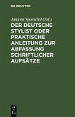 Der deutsche Stylist oder praktische Anleitung zur Abfassung schriftlicher Aufsätze (eBook, PDF)