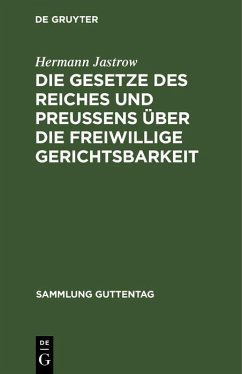 Die Gesetze des Reiches und Preußens über die freiwillige Gerichtsbarkeit (eBook, PDF) - Jastrow, Hermann