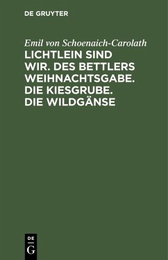 Cover Lichtlein sind wir. Des Bettlers Weihnachtsgabe. Die Kiesgrube. Die Wildgänse (eBook, PDF)