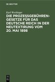 Die Prozeßgebühren-Gesetze für das Deutsche Reich in der Neutextirung vom 20. Mai 1898 (eBook, PDF)