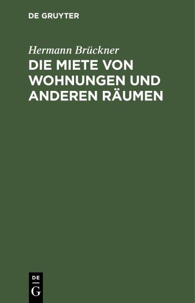 Die Miete von Wohnungen und anderen Räumen (eBook, PDF) Die Miete von Wohnungen und anderen Räumen (eBook, PDF)