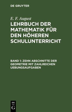 Zehn Abschnitte der Geometrie mit zahlreichen Uebungsaufgaben (eBook, PDF) - August, E. F.