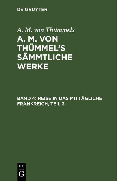 Reise in das mittägliche Frankreich, Teil 3 (eBook, PDF) Reise in das mittägliche Frankreich, Teil 3 (eBook, PDF)