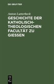 Geschichte der katholisch-theologischen Facultät zu Gießen (eBook, PDF)