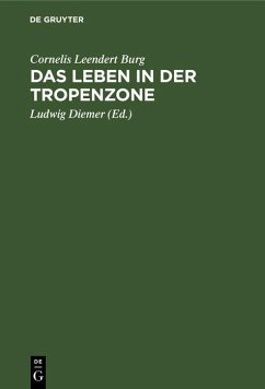 Das Leben in der Tropenzone (eBook, PDF) - Burg, Cornelis Leendert