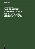 Das spätere Judenthum als Vorstufe des Christenthums (eBook, PDF)