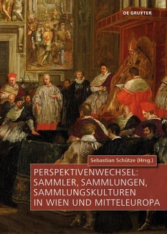 Perspektivenwechsel: Sammler, Sammlungen, Sammlungskulturen in Wien und Mitteleuropa (eBook, PDF)