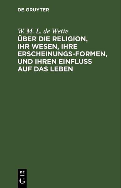 Über die Religion, ihr Wesen, ihre Erscheinungsformen, und ihren Einfluß auf das Leben (eBook, PDF)
