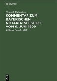 Kommentar zum Bayerischen Notariatsgesetze vom 9. Juni 1899 (eBook, PDF)