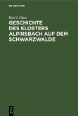 Geschichte des Klosters Alpirsbach auf dem Schwarzwalde (eBook, PDF)