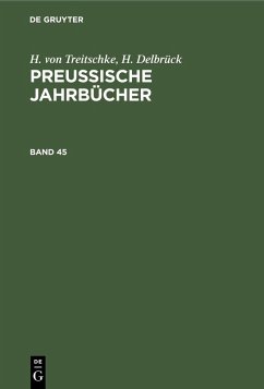 H. von Treitschke; H. Delbrück: Preußische Jahrbücher. Band 45 (eBook, PDF) - Treitschke, H. Von; Delbrück, H.
