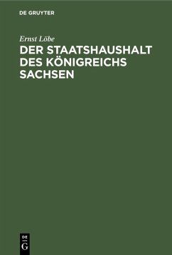 Der Staatshaushalt des Königreichs Sachsen (eBook, PDF) - Löbe, Ernst