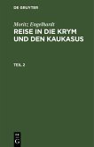 Moritz Engelhardt: Reise in die Krym und den Kaukasus. Teil 2 (eBook, PDF)