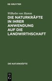Die Naturkräfte in ihrer Anwendung auf die Landwirthschaft (eBook, PDF)