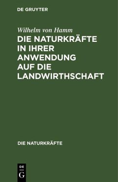 Die Naturkräfte in ihrer Anwendung auf die Landwirthschaft (eBook, PDF) - Hamm, Wilhelm Von