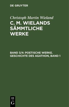 Poetische Werke. Geschichte des Agathon, Band 1 (eBook, PDF) - Wieland, Christoph Martin