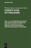 Allgemeine Geschichte der christlichen Sittenlehre, Hälfte 2: Geschichte der römisch-katholischen und protestantischen Sittenlehre (eBook, PDF)