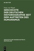 Geschichte der Deutschen Historiographie seit dem Auftreten des Humanismus (eBook, PDF)