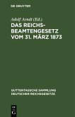Das Reichsbeamtengesetz vom 31. März 1873 (eBook, PDF) Das Reichsbeamtengesetz vom 31. März 1873 (eBook, PDF)