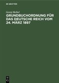 Grundbuchordnung für das Deutsche Reich vom 24. März 1897 (eBook, PDF)