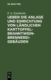 Ueber die Anlage und Einrichtung von ländlichen Karttoffel-Branntwein-Brennerei-Gebäuden (eBook, PDF)